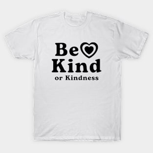 Be Kind or Kindness positive quote with heart T-Shirt